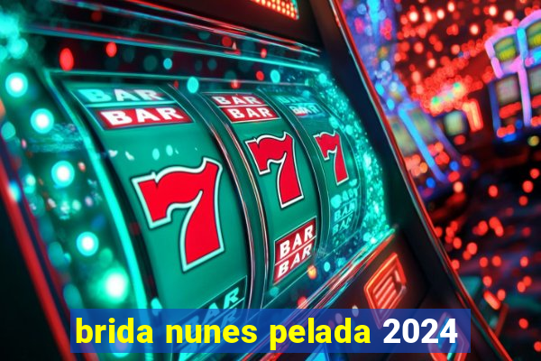 brida nunes pelada 2024